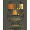 Bourbon Land: A Spirited Love Letter to My Old Kentucky Whiskey, with 50 Recipes