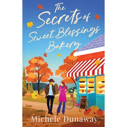 The Secrets of Sweet Blessings Bakery: The cozy, emotional, small-town romance of forgiveness and second chances