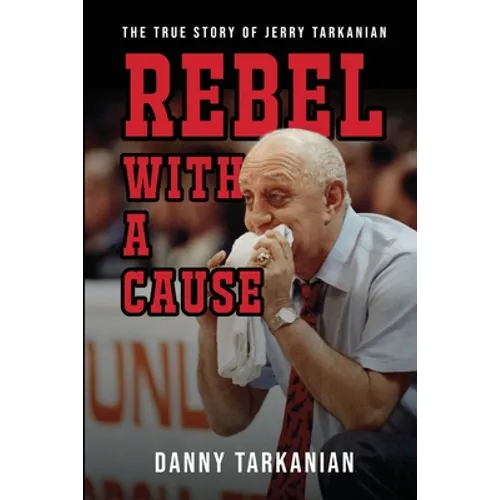 Rebel with a Cause: The True Story of Jerry Tarkanian