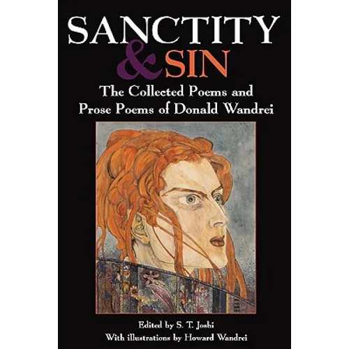 Sanctity and Sin: The Collected Poems And Prose Poems Of Donald Wandrei
