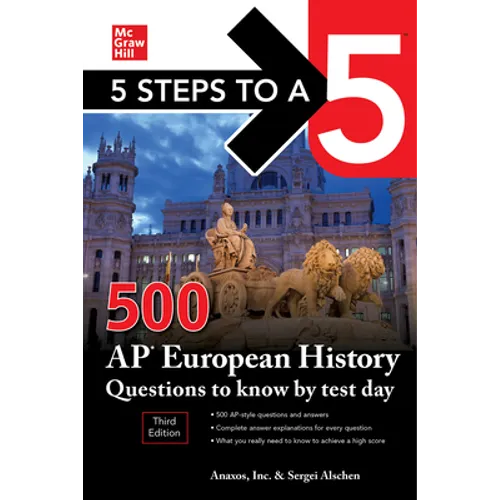 5 Steps to a 5: 500 AP European History Questions to Know by Test Day, Third Edition