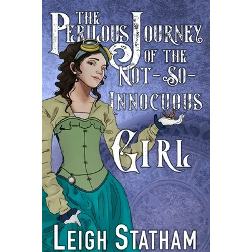 The Perilous Journey of the Not-So-Innocuous Girl: Perilous Journey Book 1