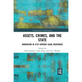 Assets, Crimes and the State: Innovation in 21st Century Legal Responses
