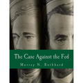 The Case Against the Fed (Large Print Edition)