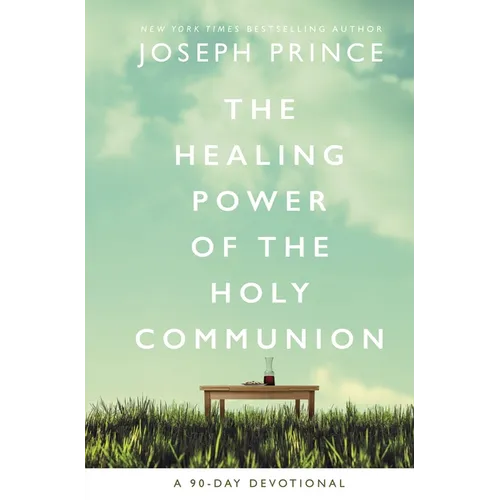 The Healing Power of the Holy Communion: A 90-Day Devotional