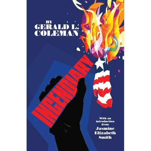 Incendiary: Poems & Essays