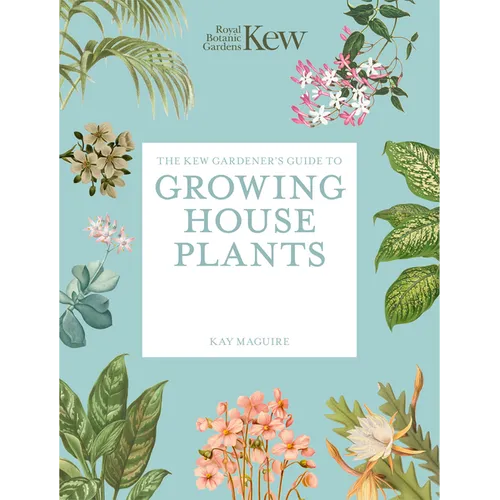 The Kew Gardener's Guide to Growing House Plants: Paperback Reissue