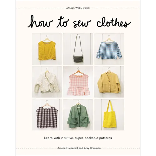 How to Sew Clothes: Learn with Intuitive, Super-Hackable Patterns