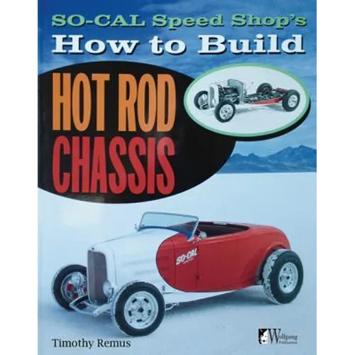 So Cal Speed Shop's How to Build Hot Rod Chassis