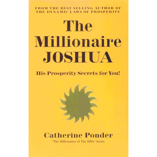 The Millionaire Joshua: His Prosperity Secrets for You! (Millionaires of the Bible Series)