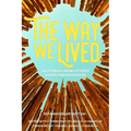 The Way We Lived: California Indian Stories, Songs and Reminiscences