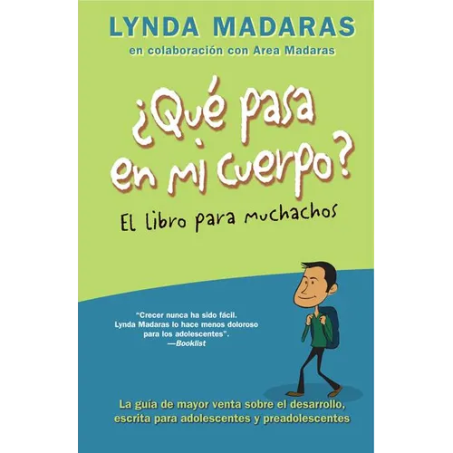 Que Pasa En Mi Cuerpo? El Libro Para Muchachos: La Guía de Mayor Venta Sobre El Desarrollo, Escrita Para Adolescentes Y Preadolescentes = What's Happe