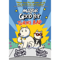Mayor Good Boy Turns Bad: (A Graphic Novel)
