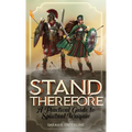 Stand Therefore: A Practical Guide to Spiritual Warfare