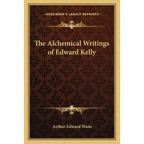 The Alchemical Writings of Edward Kelly
