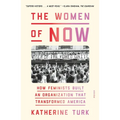 The Women of Now: How Feminists Built an Organization That Transformed America