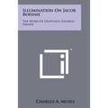 Illumination On Jacob Boehme: The Work Of Dionysius Andreas Freher