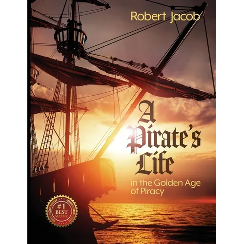 A Pirate's Life in the Golden Age of Piracy