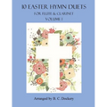 10 Easter Hymn Duets for Flute and Clarinet: Volume 1