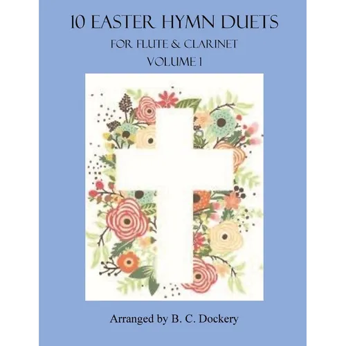 10 Easter Hymn Duets for Flute and Clarinet: Volume 1