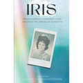 Iris: Rediscovering a Mother's Love Through the Stages of Dementia