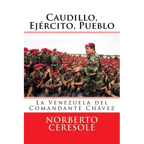 Caudillo, Ejército, Pueblo: La Venezuela del Comandante Chávez