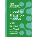 Invest in Transformation: Quit Relying on Trust