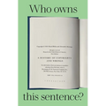 Who Owns This Sentence?: A History of Copyrights and Wrongs