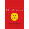 Liberal Fascism: The Secret History of the American Left, from Mussolini to the Politics of Change