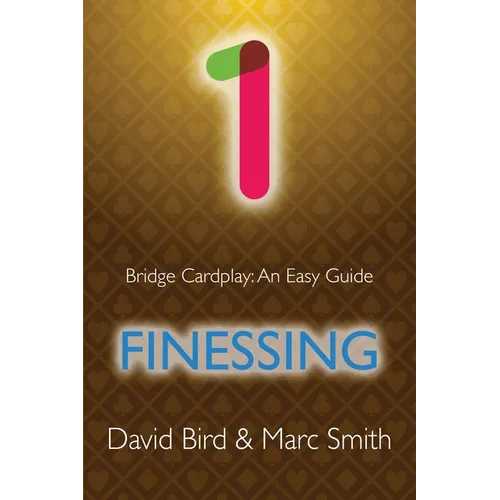 Bridge Cardplay: An Easy Guide - 1. Finessing