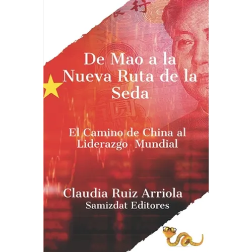 De Mao a la Nueva Ruta de la Seda: El Camino de China al Liderazgo Global