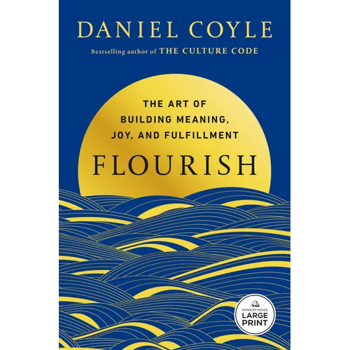 Flourish: The Art of Building Meaning, Joy, and Fulfillment