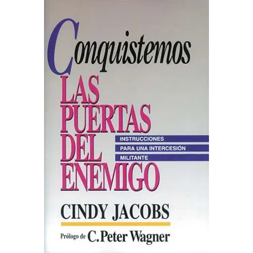 El Conquistemos Las Puertas del Enemigo = Possessing the Gates of the Enemy