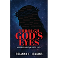 Through God's Eyes: A Book of Christian Poetry, Part I