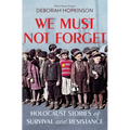 We Must Not Forget: Holocaust Stories of Survival and Resistance (Scholastic Focus)