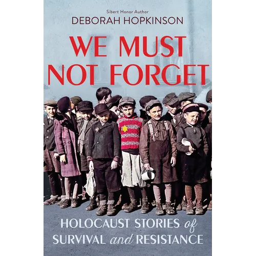 We Must Not Forget: Holocaust Stories of Survival and Resistance (Scholastic Focus)