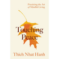 Touching Peace: Updated Edition: Practicing the Art of Mindful Living