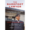 The Barefoot Lawyer: A Blind Man's Fight for Justice and Freedom in China