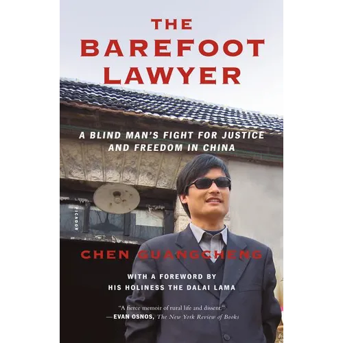 The Barefoot Lawyer: A Blind Man's Fight for Justice and Freedom in China
