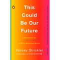 This Could Be Our Future: A Manifesto for a More Generous World