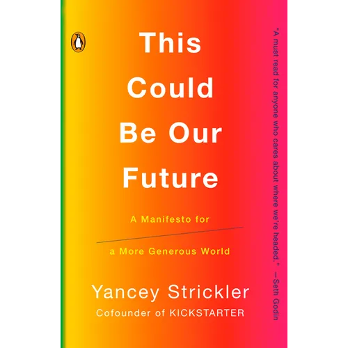 This Could Be Our Future: A Manifesto for a More Generous World