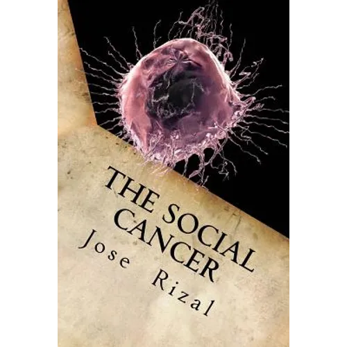 The Social Cancer: A Complete English Version of Noli Me Tangere