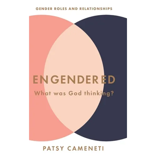 Engendered: What Was God Thinking? Gender Roles & Relationships