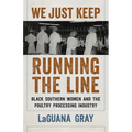We Just Keep Running the Line: Black Southern Women and the Poultry Processing Industry