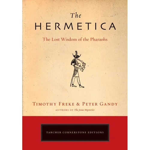 The Hermetica: The Lost Wisdom of the Pharaohs