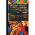 Providing Substance Abuse Prevention And Treatment Services To Adolescents