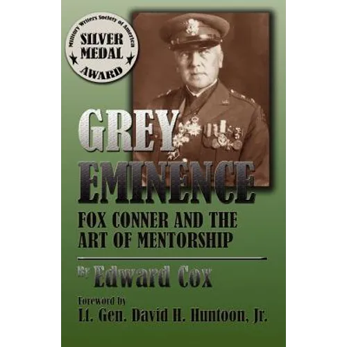 Grey Eminence: Fox Conner and the Art of Mentorship