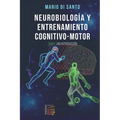 Neurobiología y Entrenamiento Cognitivo-Motor: Tomo I: Una Introducción.