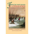 From the Deep Woods to Civilization: Chapters in the Autobiography of an Indian
