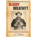 Bloody Breathitt: Politics and Violence in the Appalachian South